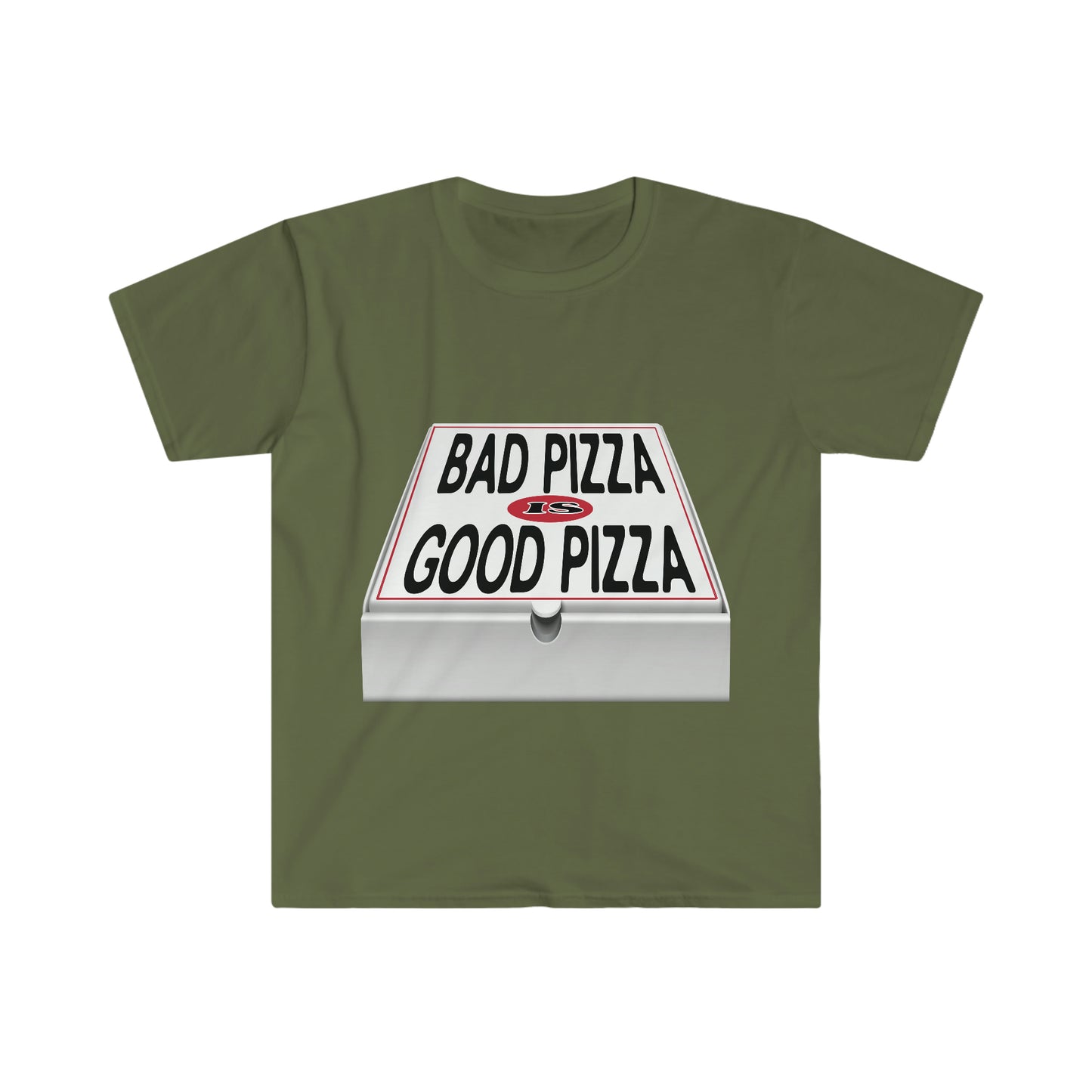 BAD PIZZA IS GOOD PIZZA