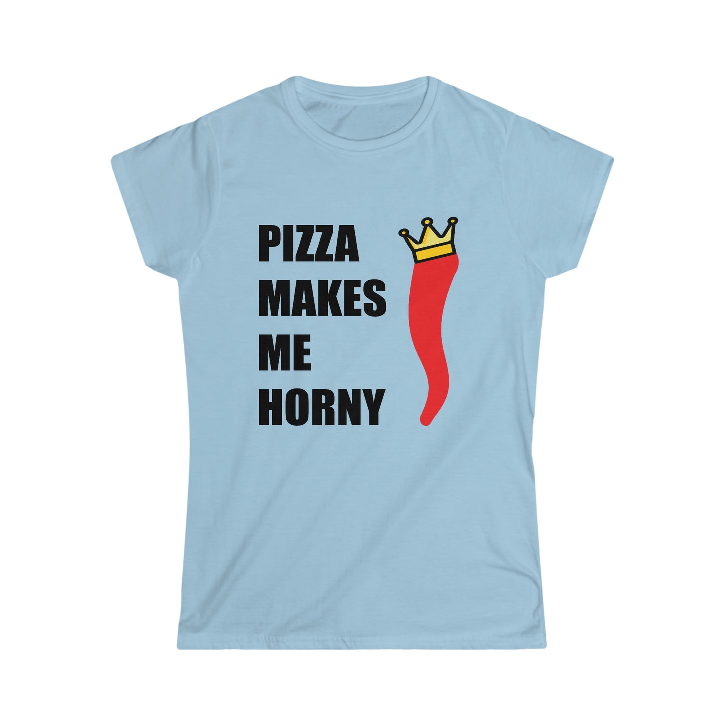 PIZZA MAKES ME HORNY